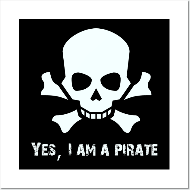 Yes, I am a Pirate Wall Art by cypryanus